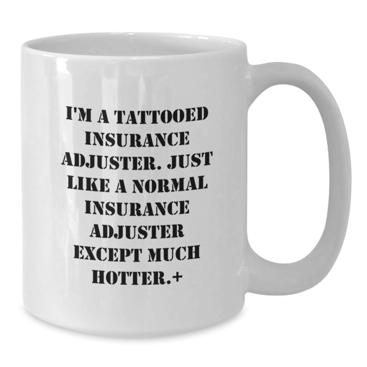 Insurance Adjuster Gift for Him - A Humorous Keepsake Coffee Mug - Additional