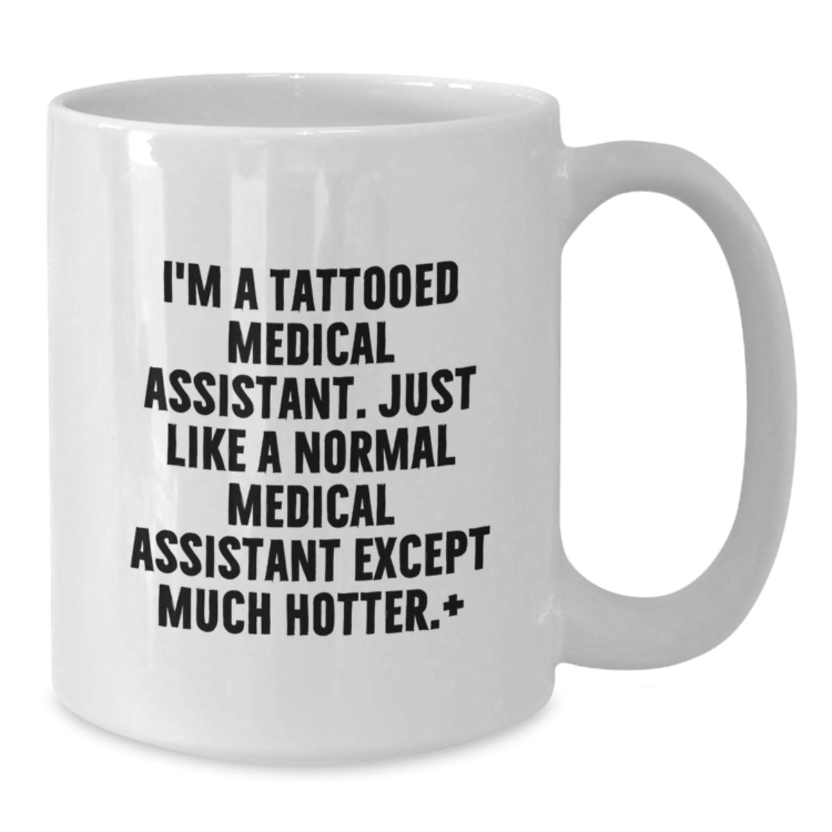 Medical Assistant Gift for Him A Playful, Sassy Quote Keepsake Mug - Additional