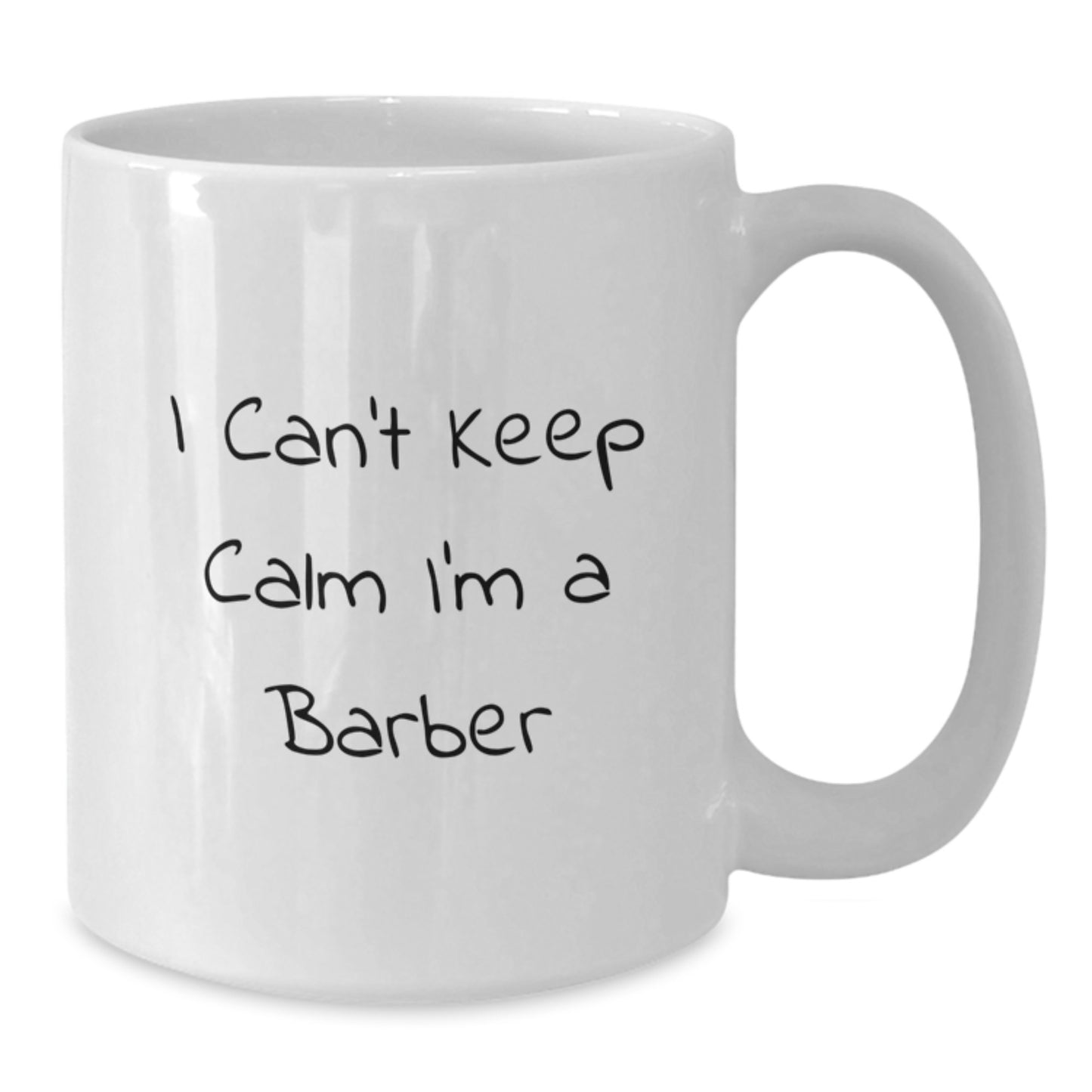 Funny Barber Gifts from Friends - I Can't Keep Calm I'm A Barber White Coffee Mug for Barber Men Graduation Unique Gifts - Additional