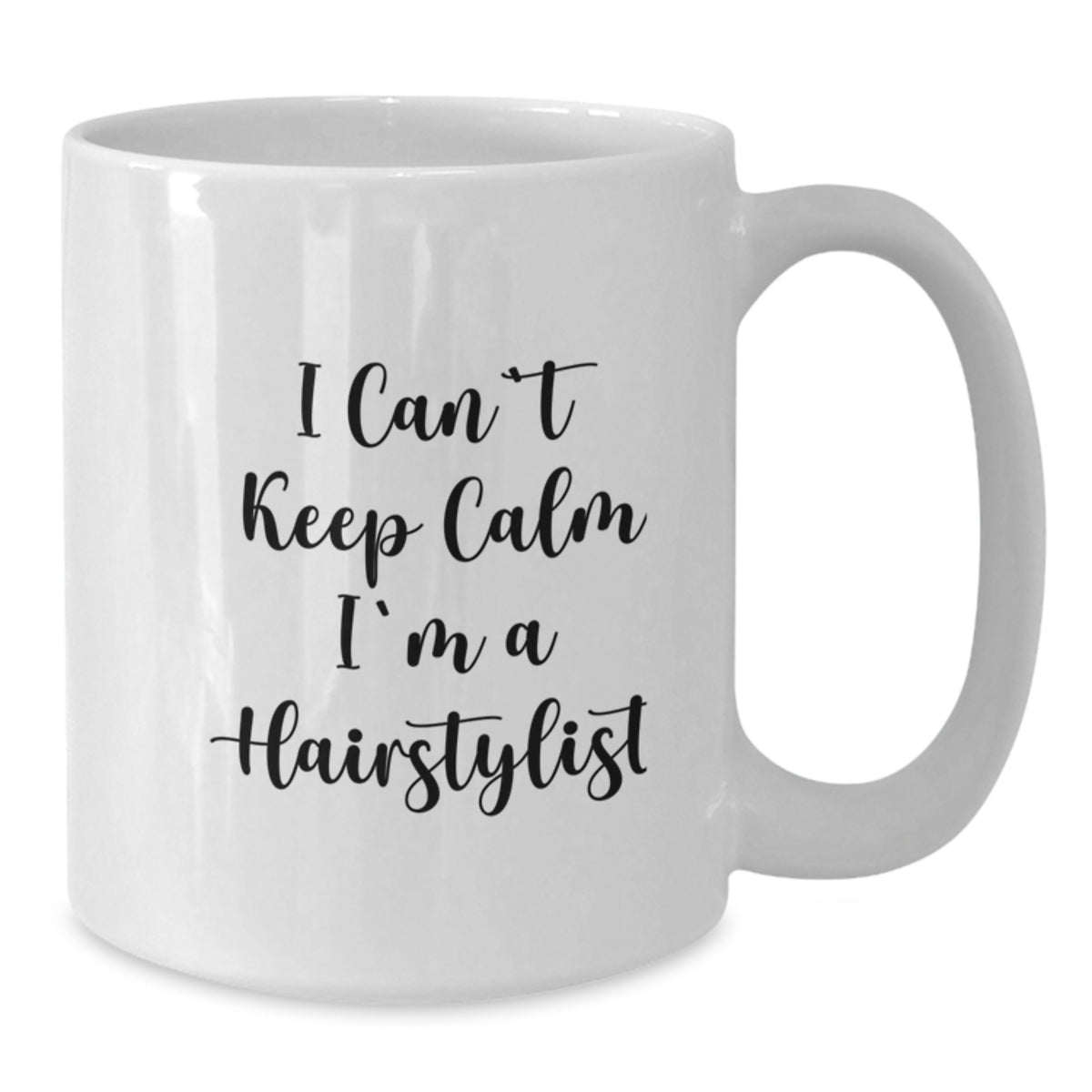 Funny Hairstylist Gifts from Friends - I Can't Keep Calm I'm A Hairstylist White Coffee Mug for Birthday, Gifts for Hairstylist, Unique White Coffee Mug - Additional