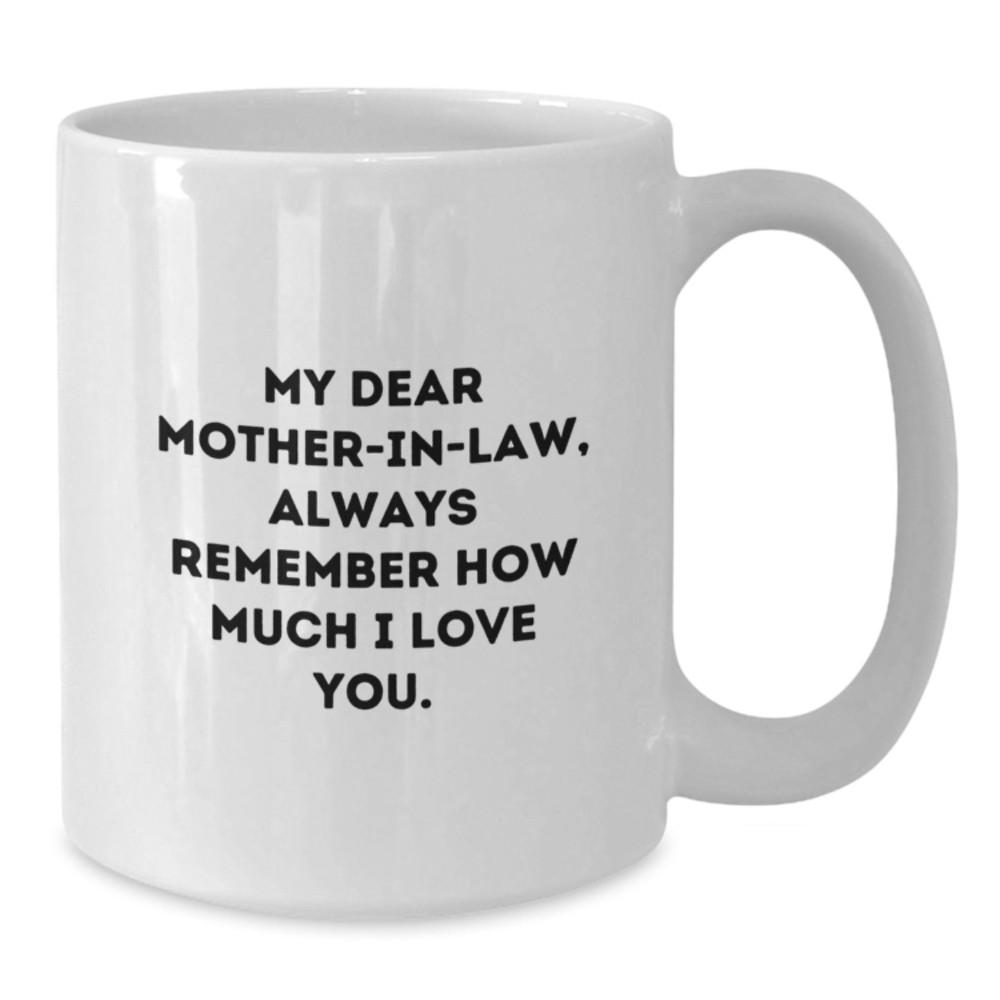 Funny Mom-in-law Gifts White Coffee Mugs, Gifts from Men to Mom-in-law, 'My Dear Mom-in-law Always Remember How Much I Love You', Christmas Unique Gifts for Women - Additional