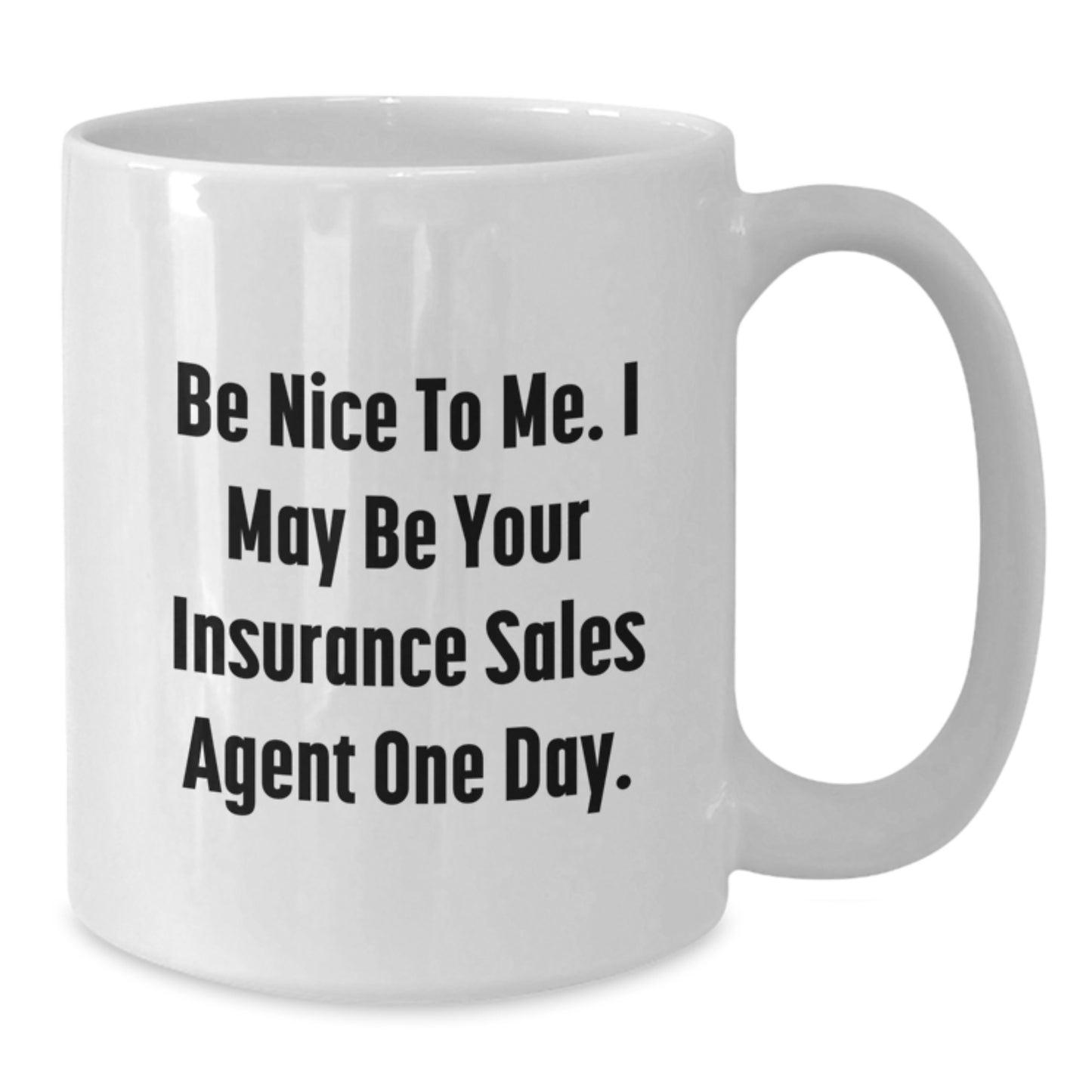 Funny Insurance Sales Agent Gift, White Coffee Mug for Graduation, Be Nice To Me One Day - Additional