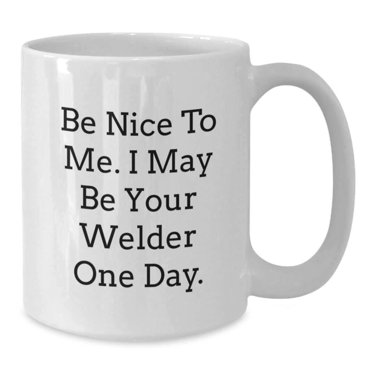 Funny Welder Gifts from Friends, White Coffee Mug for Men, Be Nice to Me Quote Birthday Unique Gifts for Welder - Additional