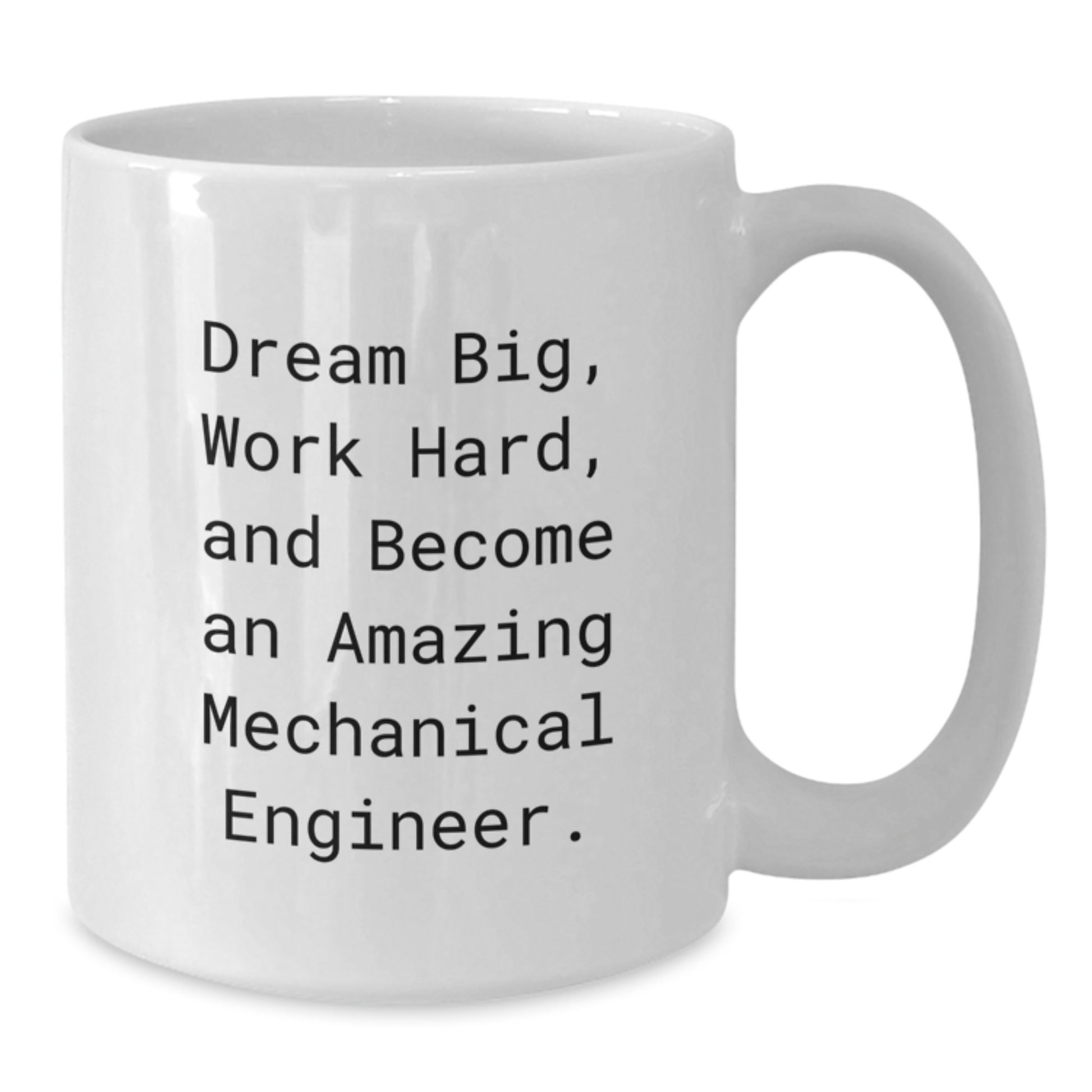 Mechanical Engineer Gifts - White Coffee Mug for Graduation, Funny Quote 'Dream Big, Work Hard, And Become An Amazing Mechanical Engineer.' - Gifts from Friends, Coworkers, Family - Additional