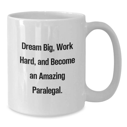 Inspirational Paralegal Gifts for Graduation - White Coffee Mug - 'Dream Big, Work Hard, And Become An Amazing Paralegal.' Gifts from Friends for Paralegal - Additional