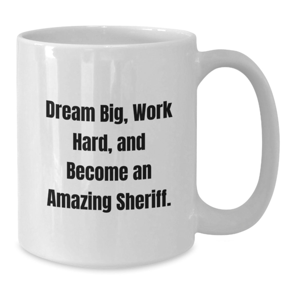 Funny Sheriff Gifts from Men to Sheriff - Dream Big, Work Hard - White Coffee Mug for Christmas Unique Gifts - Additional