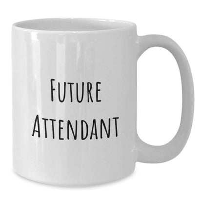 Funny Future Attendant Graduation Gifts from Family, Friends, or Coworkers - White Coffee Mug with Inspirational Quote - Additional