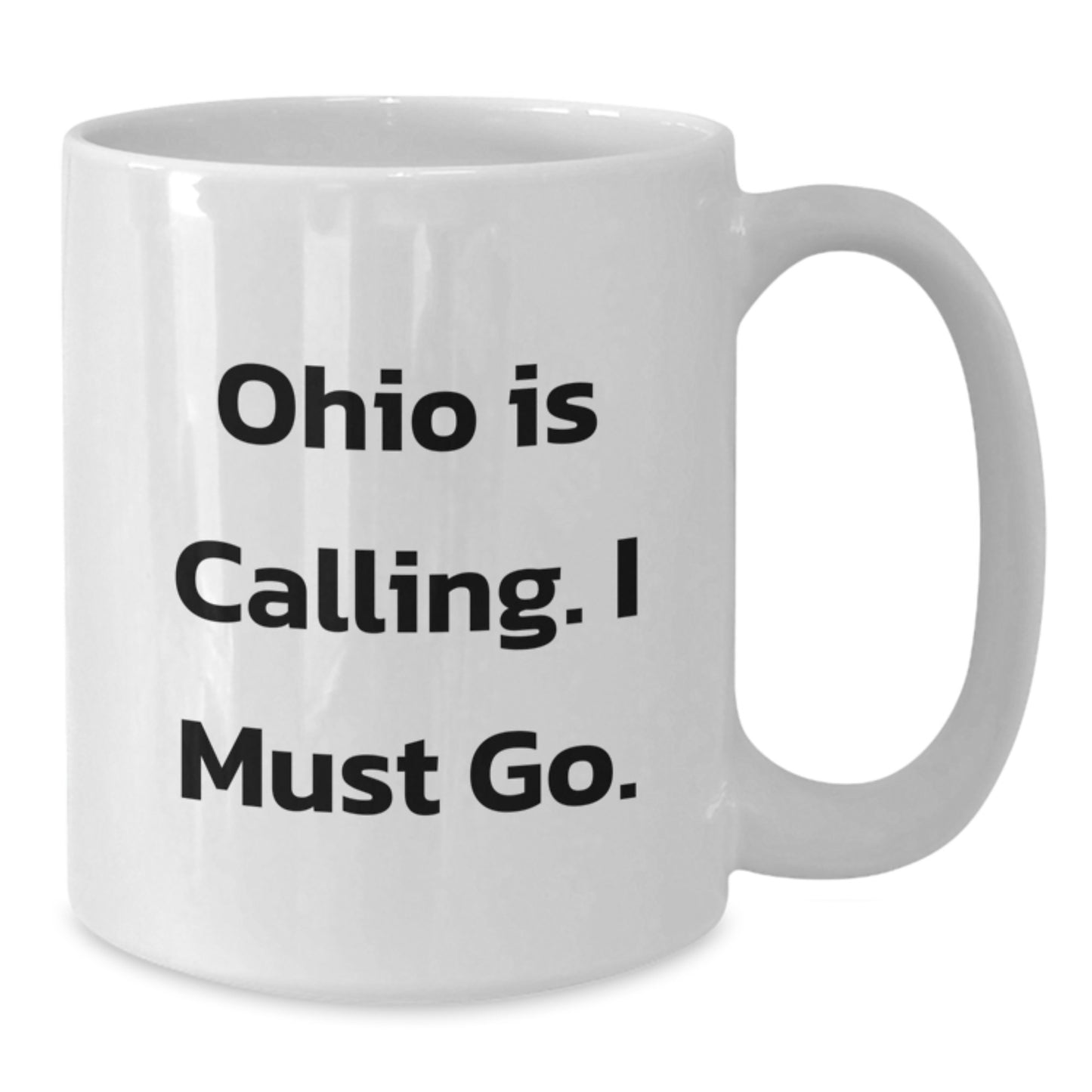 Funny Ohio Gifts for Men - 'Ohio Is Calling. I Must Go.' White Coffee Mug, Great Graduation Unique Gifts from Friends - Additional