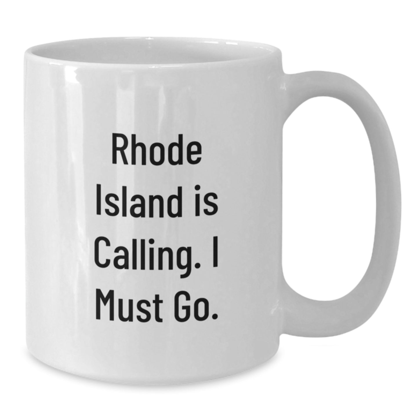 Rhode Island Gifts for Men - Funny White Coffee Mug, Quote: Rhode Island Is Calling. I Must Go., Perfect Graduation Unique Gifts from Friends - Additional