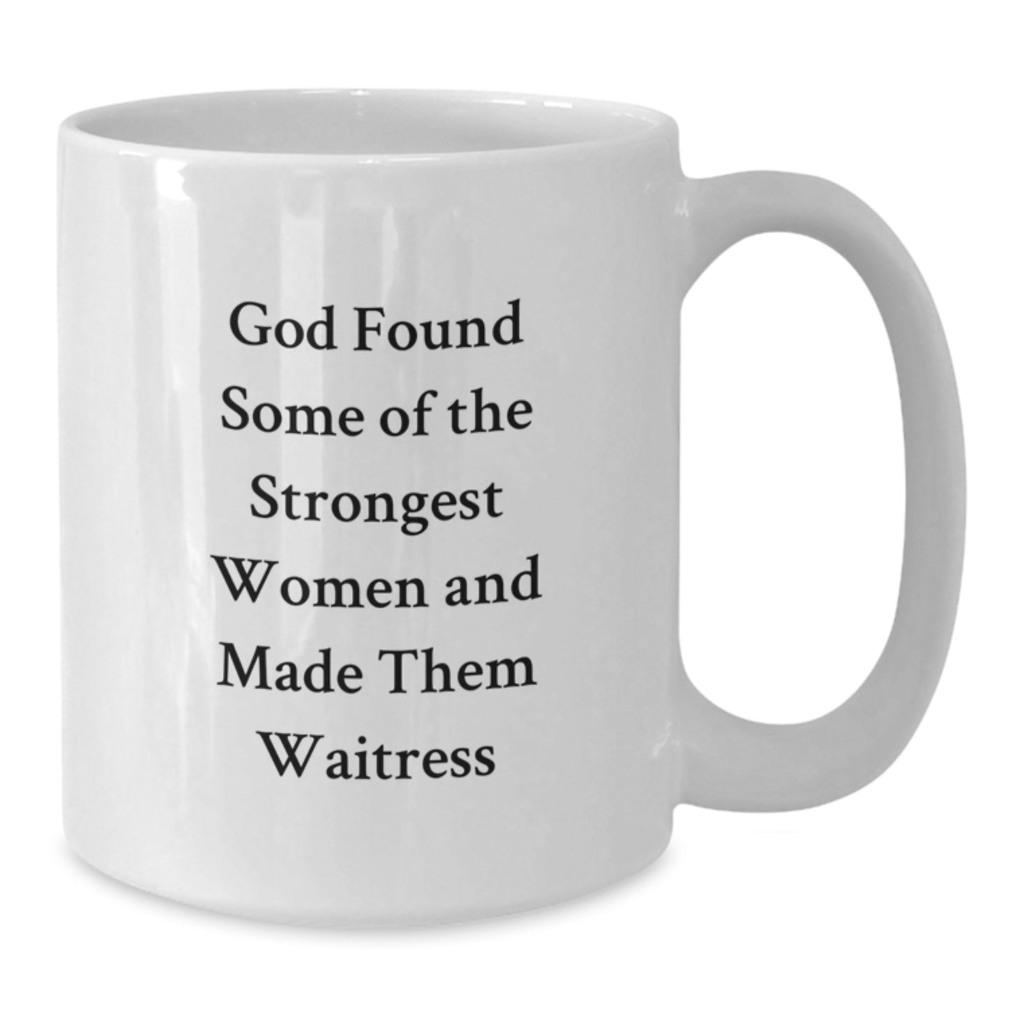 Funny Waitress Gifts from Men to Women, Gift for Waitress Friends, Christmas Unique Mug, God Said Quote, White Coffee Mug for All - Additional