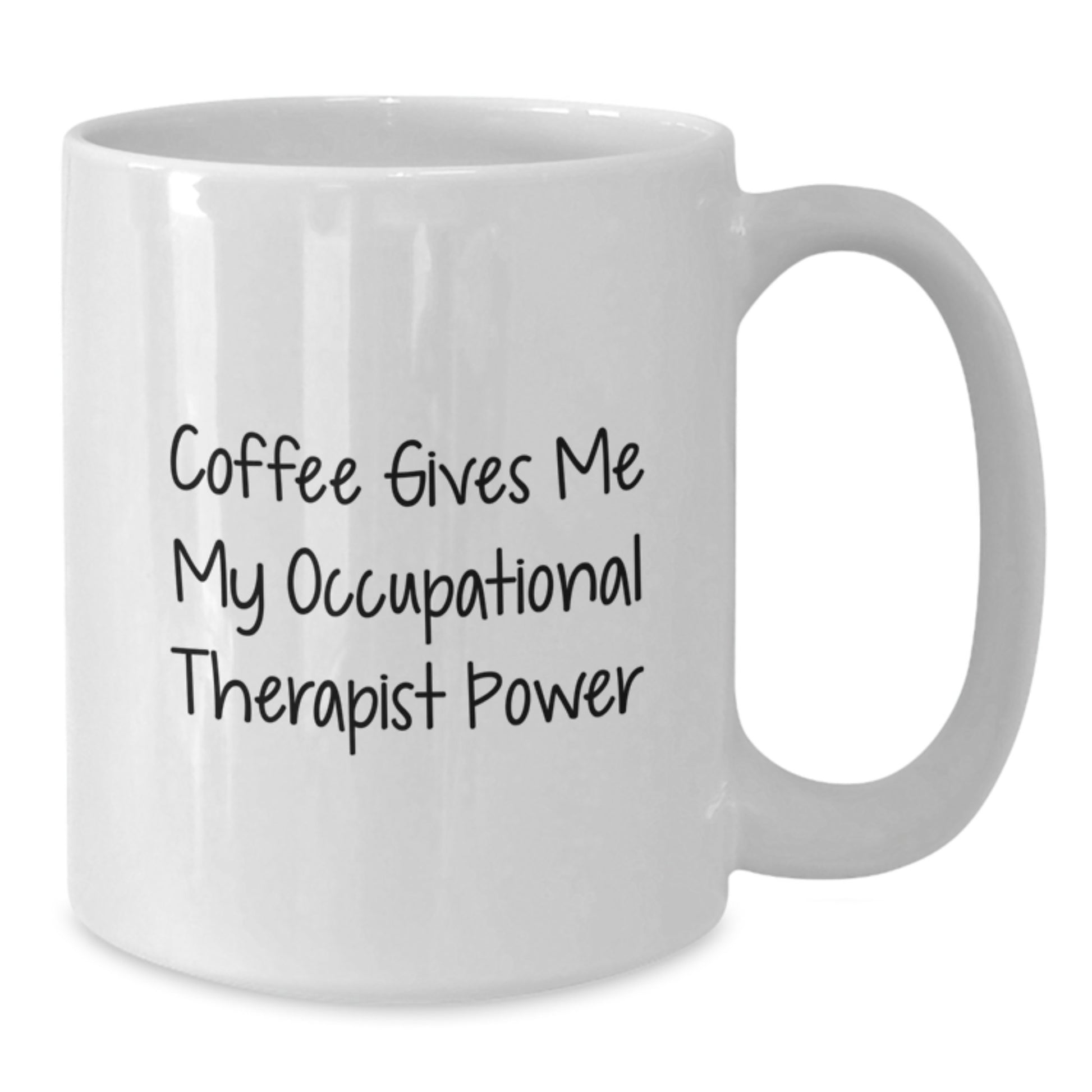 Occupational Therapist Power Mug, Funny Quote Gifts from Friends for Occupational Therapist, White Coffee Mug for Graduation - Additional