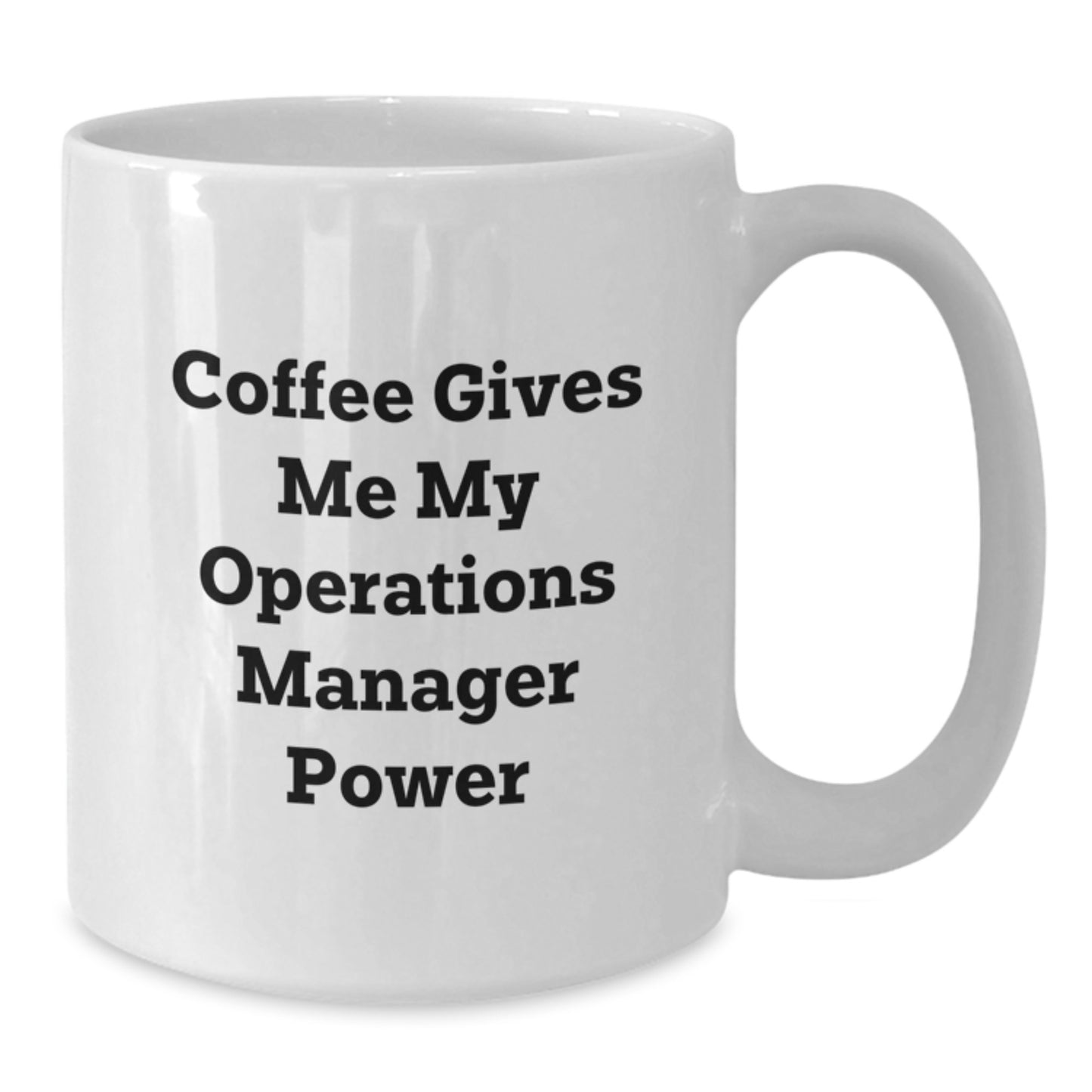 Operations Manager Funny Gifts from Friends for Graduation Unique White Coffee Mug - 'Coffee Gives Me My Operations Manager Power' - Additional