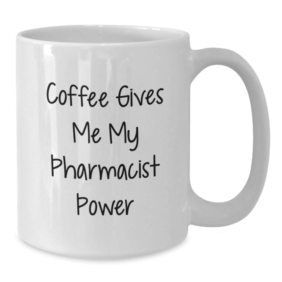 Funny Pharmacist White Coffee Mug Gifts from Friends and Family for Birthday Inspiration - Coffee Gives Me My Pharmacist Power - Additional