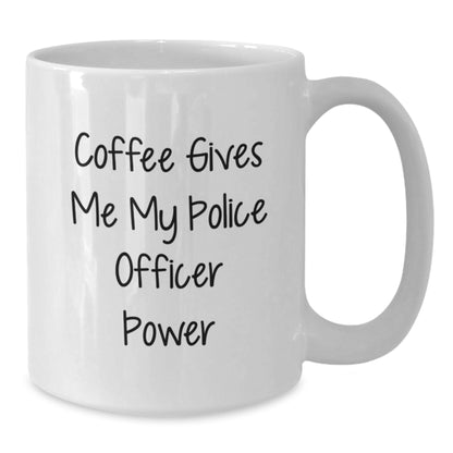Funny Police Officer Gifts for Men from Family, White Coffee Mug 'Coffee Gives Me My Police Officer Power' Birthday Unique - Additional