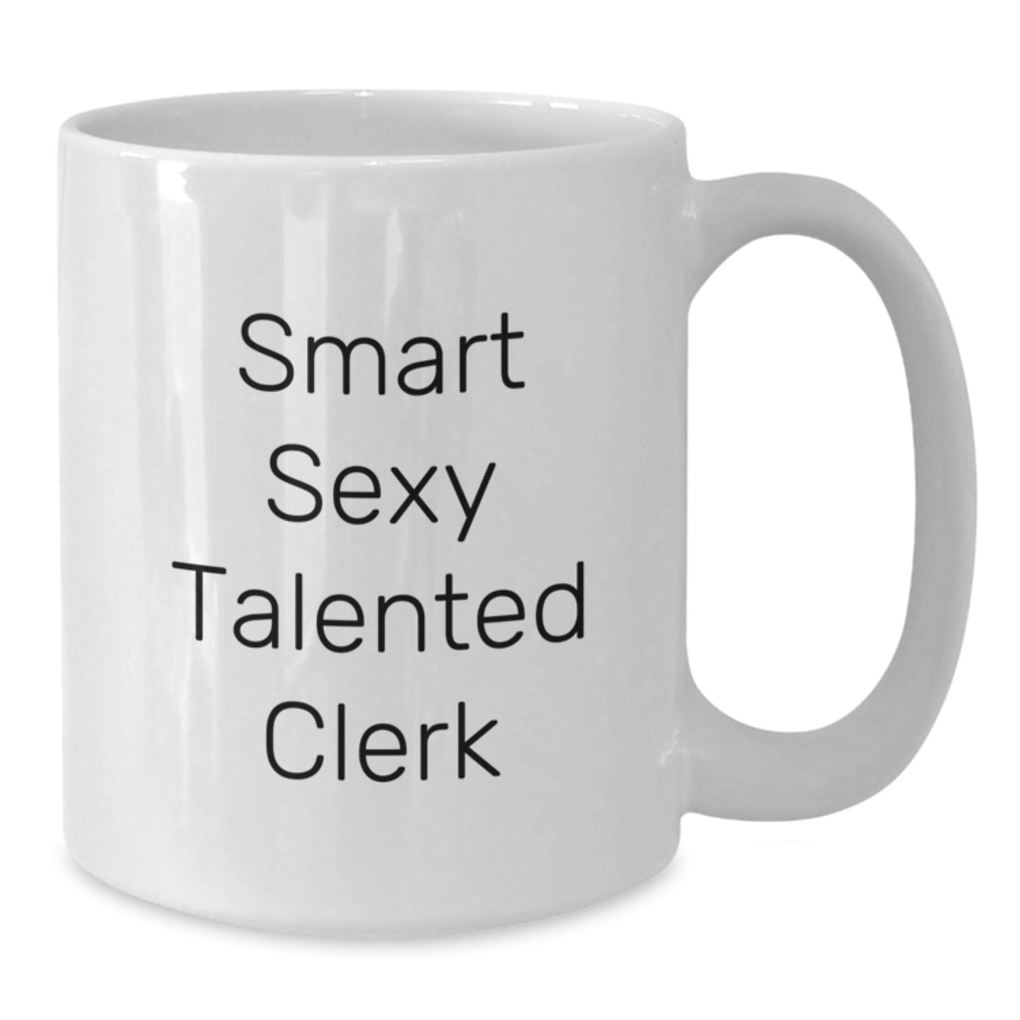 Smart Sexy Talented Clerk Graduate Unique White Coffee Mug Gifts for Men from Friends, Funny Clerk Mug, Ideal Gift Idea for Graduation Day - Additional