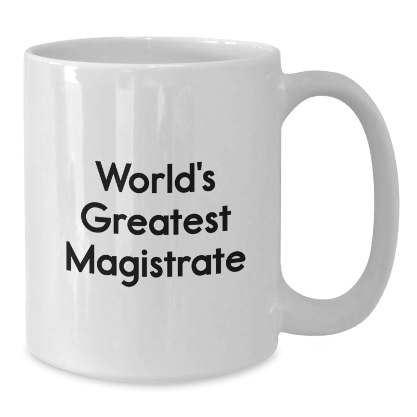 Magistrate Gifts from World's Greatest Magistrate Funny Quote White Coffee Mug for Graduation Unique Gifts - Additional