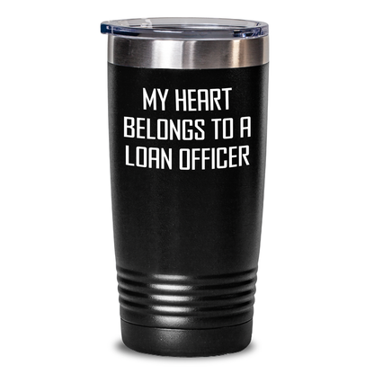 Funny Loan Officer Gifts, Unique Tumbler with 'My Heart Belongs To A Loan Officer' Quote, Gifts from Friends for Loan Officer, Father's Day Unique Gifts - Main