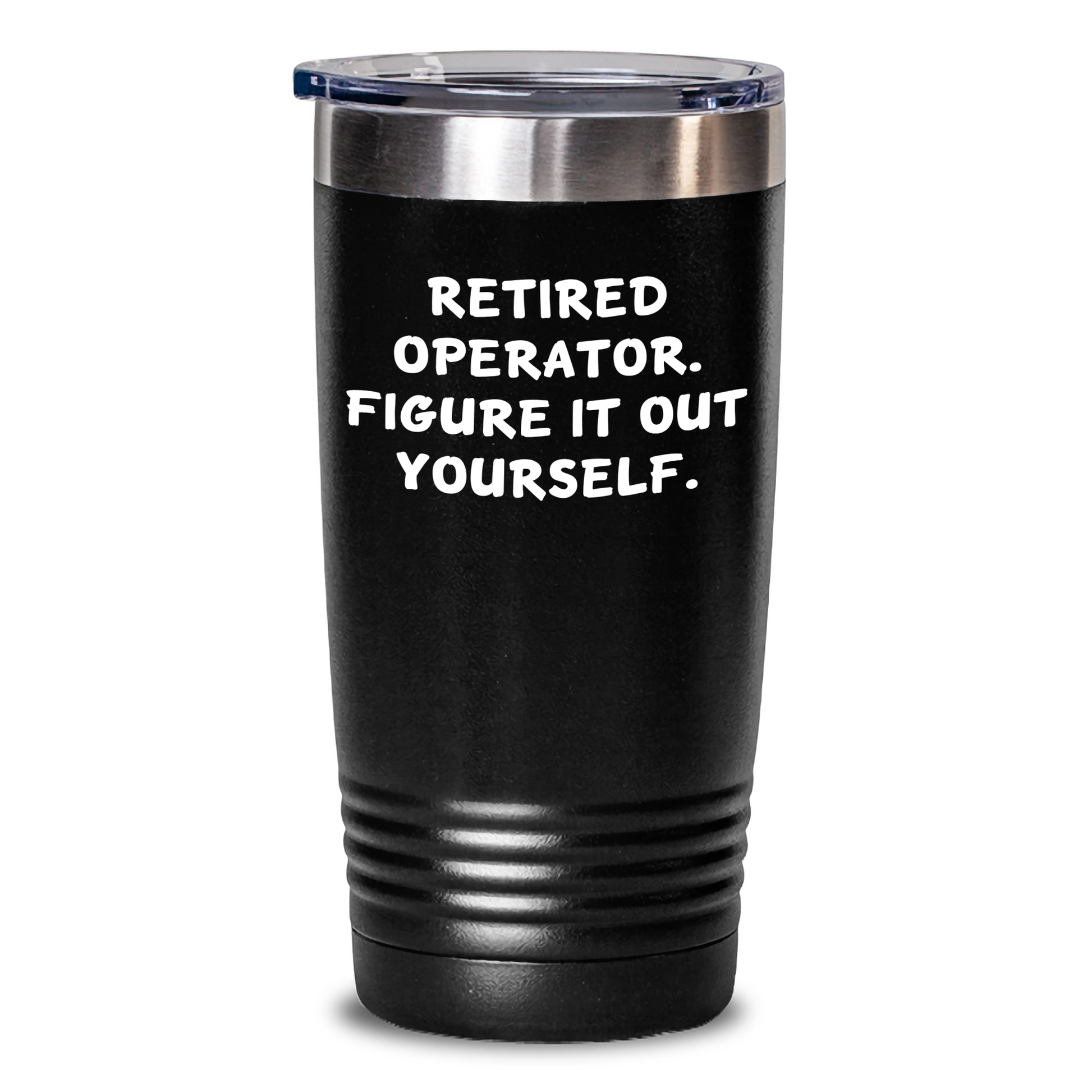 Operator Gifts, Funny Quote Tumbler, Retired Operator Figure It Out Yourself, Father's Day Unique Gifts from Men to Operator - Main
