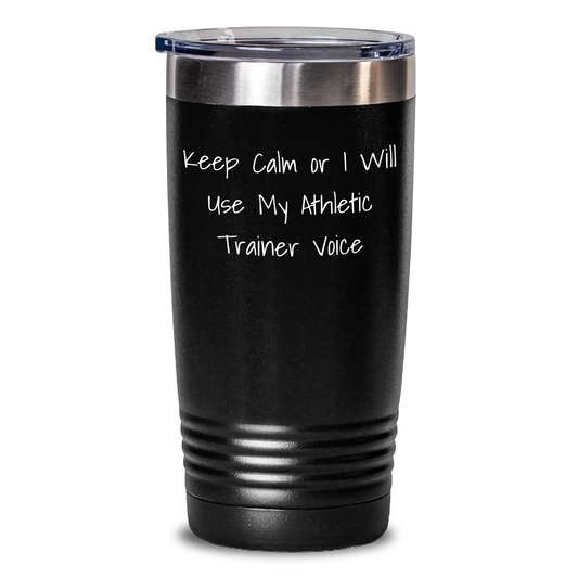 Funny Athletic Trainer Gifts from Men to Women for Mother's Day - 'Keep Calm Or I Will Use My Athletic Trainer Voice' Tumbler, 20oz or 30oz, Stainless Steel/Powder Coating - Main