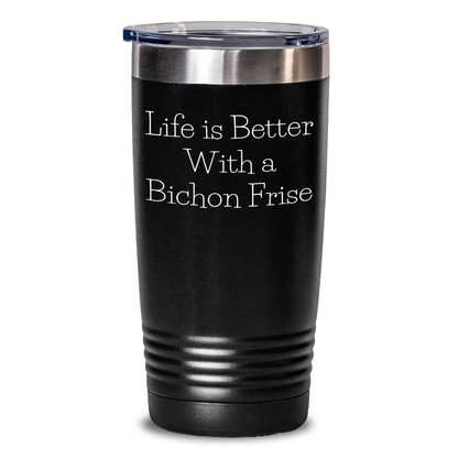 Life Is Better With A Bichon Frise Funny Dog Lovers Gifts 20oz or 30oz Vacuum Insulated Tumbler for Dad on Father's Day - Main