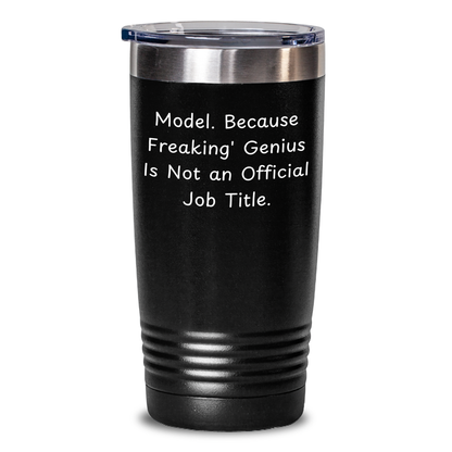 Funny Model Gifts for Men, 'Model. Because Freaking' genius Is Not An Official Job Title.', 20oz or 30oz Vacuum-Insulated Tumbler for Father's Day - Main