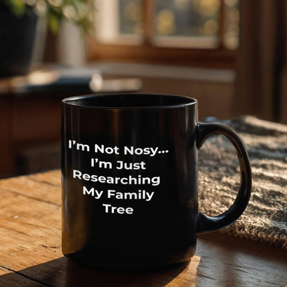 I’m Not Nosy… I’m Just Researching My Family Tree - Fun Mug for Genealogy Enthusiasts