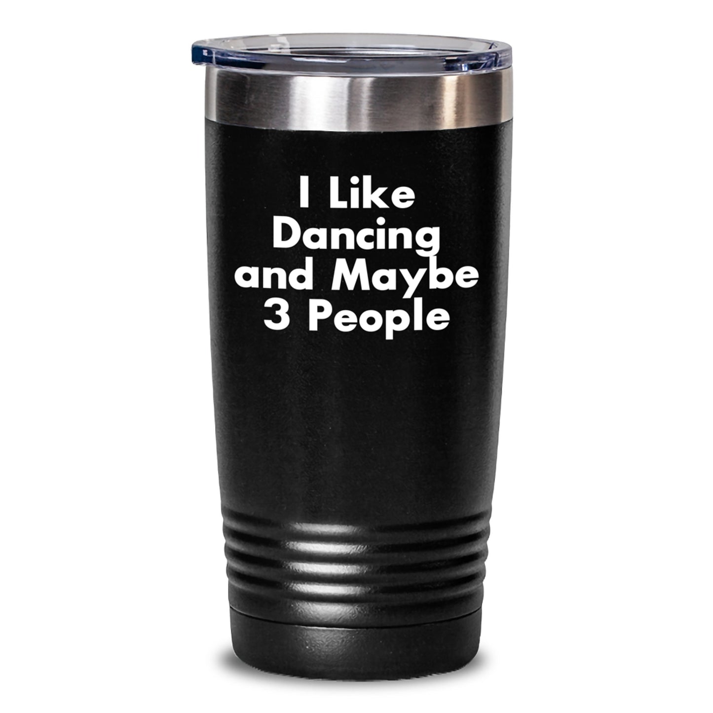 Funny Dancing Gifts from Friends for Birthday - I Like Dancing And Maybe 3 People Tumbler, 20oz/30oz Stainless Steel Vacuum Insulated - Main