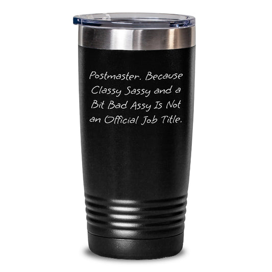 'Sassy Postmaster Gifts' Funny Birthday Present for Men, Women, Coworkers, and Friends - Unique Tumbler with Quote, Postmaster Humor, Stainless Steel/ Powder Coating, 20oz or 30oz Capacity - Main