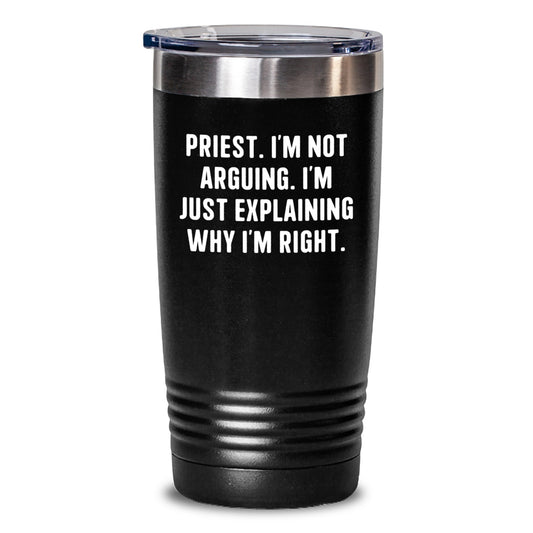 Funny Priest Quotes Gifts for Men - 'I'm Not Arguing. I'm Just Explaining Why I'm Right.' 20oz or 30oz Tumbler from Friends - Main