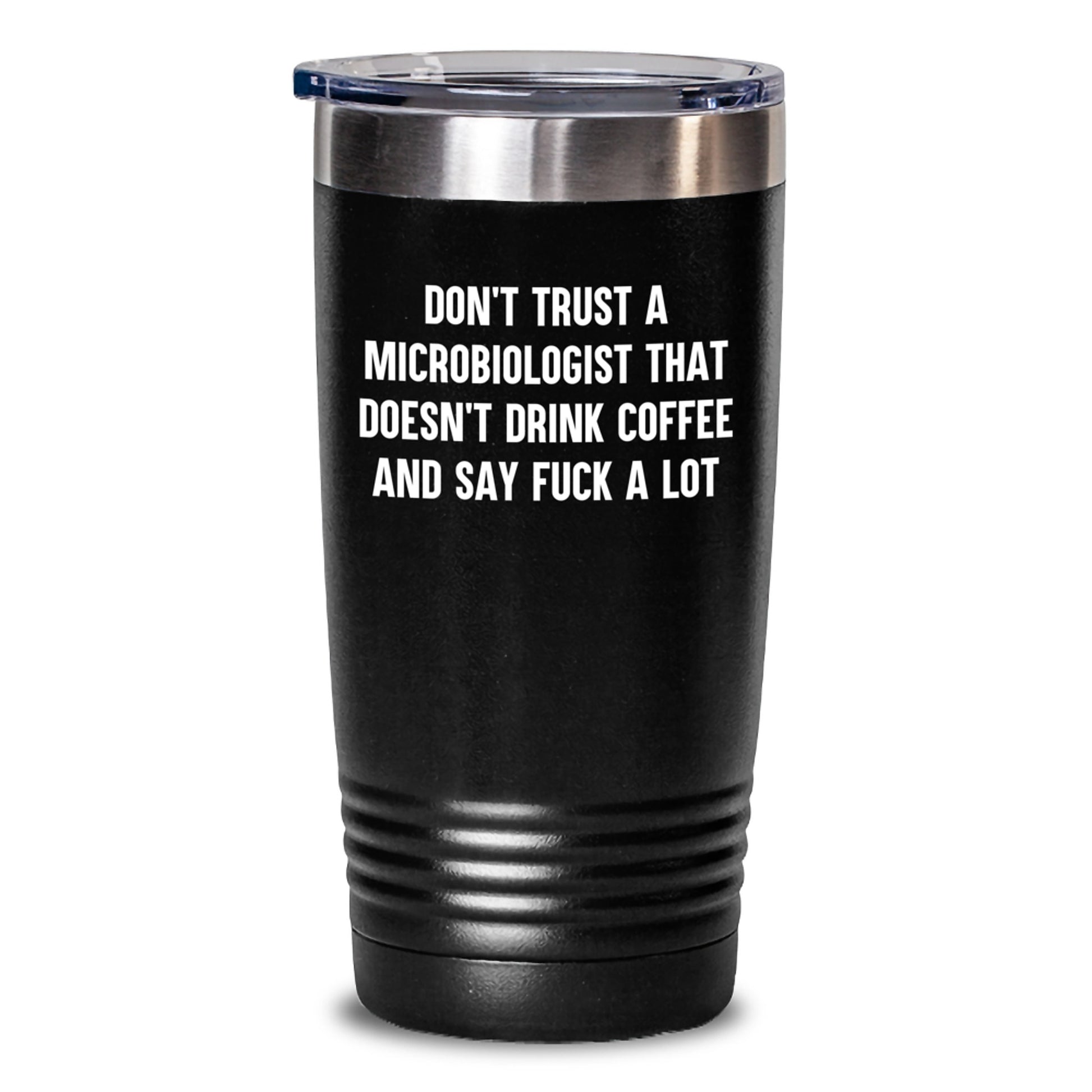 Funny Microbiologist Gifts from Men to Microbiologist Friends - Don't Trust A Microbiologist That Doesn't Drink Coffee and Say F--k A Lot, 20oz or 30oz Christmas Unique Tumblers - Main