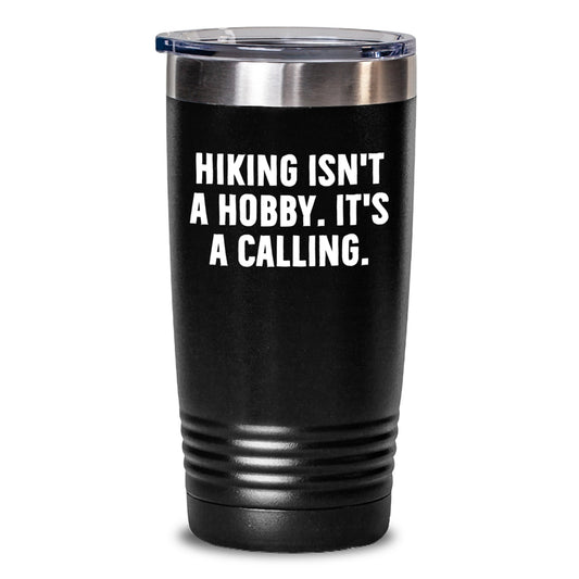 Hiking Gifts from Friends - Hiking Isn't A Hobby, It's A Calling. Funny 20oz 30oz Tumbler Birthday Unique Gifts for Hiking Men Women - Main