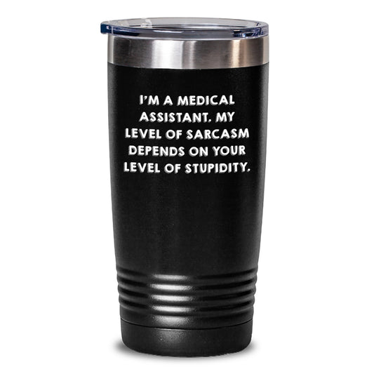 Funny Medical Assistant Gifts - Gift for Medical Professionals, Inspirational Tumbler with Sarcasm Quote, Unique Mother's Day Unique Gifts for Medical Assistants and Friends - Main