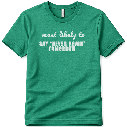 Never Again Tomorrow Shirt – Funny St Patrick’s Day Hangover Tee
