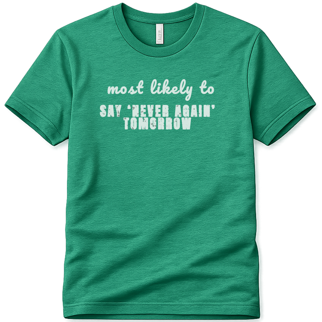 SAY NEVER AGAIN TOMORROW SPT12 St Patricks Day Bachelorette Shirt, Funny Irish Party Tee, Most Likely to Shirt, Pub Crawl Outfit, Girls Night Out Tee