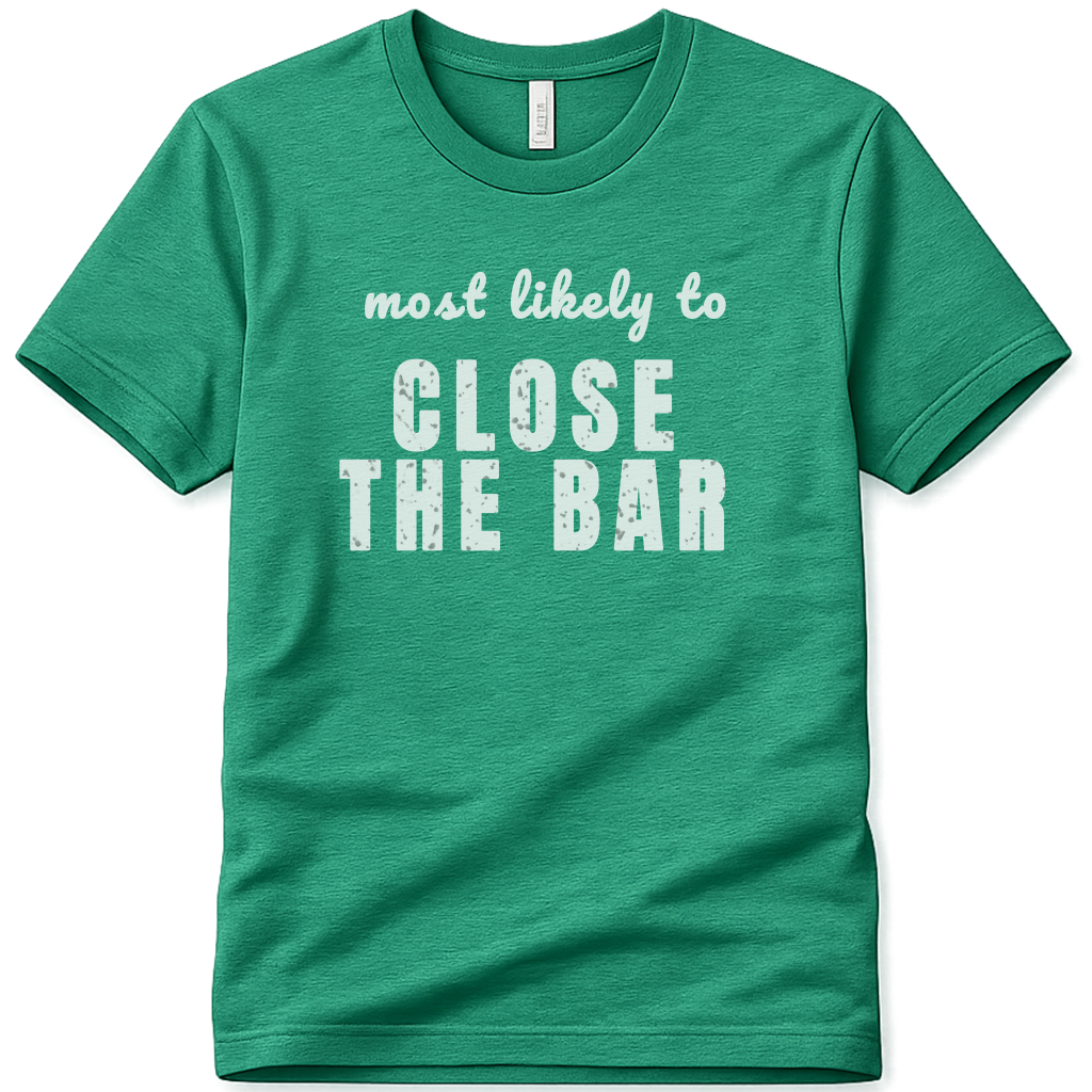 CLOSE THE BAR SPT02 St Patricks Day Bachelorette Shirt, Funny Irish Party Tee, Most Likely to Shirt, Pub Crawl Outfit, Girls Night Out Tee