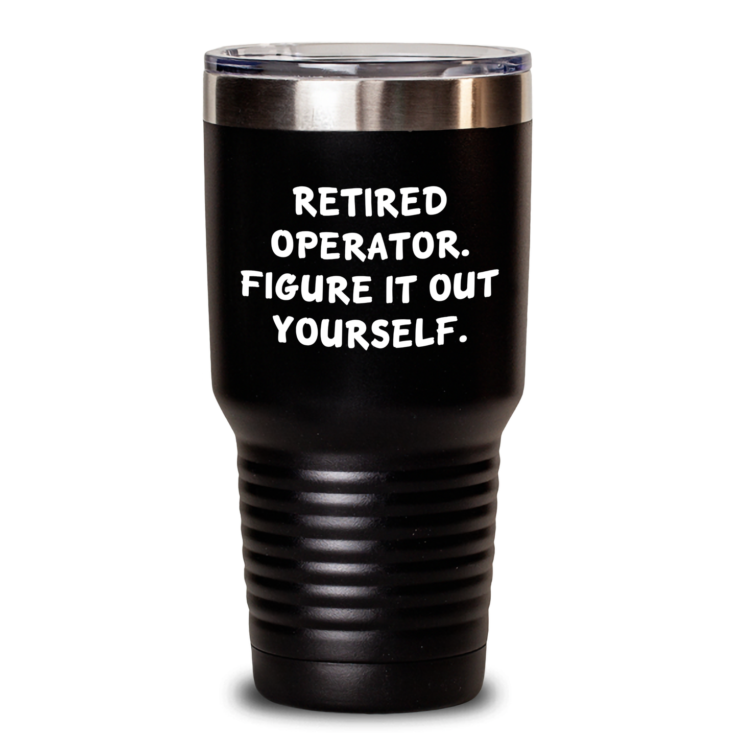 Operator Gifts, Funny Quote Tumbler, Retired Operator Figure It Out Yourself, Father's Day Unique Gifts from Men to Operator - Main