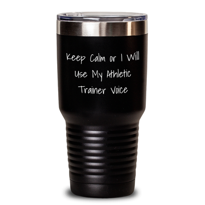 Funny Athletic Trainer Gifts from Men to Women for Mother's Day - 'Keep Calm Or I Will Use My Athletic Trainer Voice' Tumbler, 20oz or 30oz, Stainless Steel/Powder Coating - Main