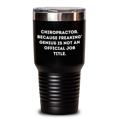 Funny Chiropractor Gifts for Men - Tumbler Quote: 'Chiropractor. Because Freaking' genius Is Not An Official Job Title.' - Main