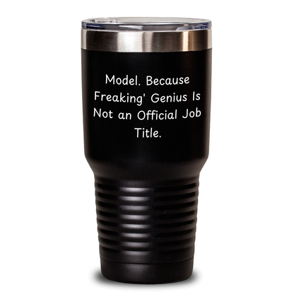 Funny Model Gifts for Men, 'Model. Because Freaking' genius Is Not An Official Job Title.', 20oz or 30oz Vacuum-Insulated Tumbler for Father's Day - Main