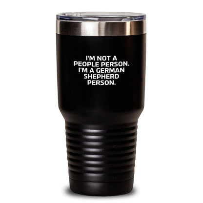 Funny German Shepherd Dog Gifts, I'm Not A People Person. I'm A German Shepherd Person. Birthday Tumbler Gifts from Friends, Coworkers, Family - Main