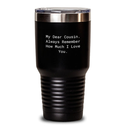 Funny Cousin Graduation Gifts from Men, Gifts for Cousin, Tumbler with Quote 'My Dear Cousin. Always Remember How Much I Love You.' - Stainless Steel Powder Coating - Main