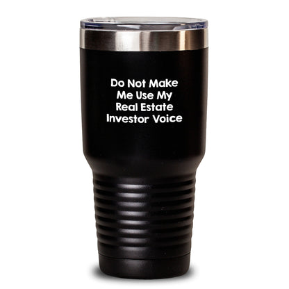 Real Estate Investor Gifts from Friends - 'Do Not Make Me Use My Real Estate Investor Voice' Funny Tumbler for Graduation, 20oz or 30oz Capacity - Main