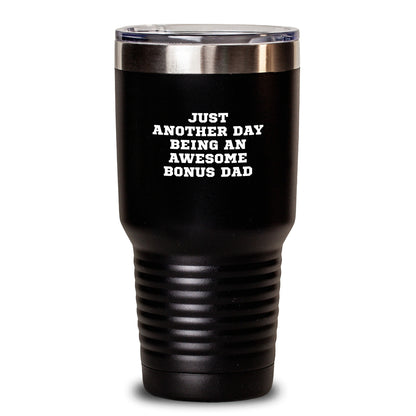 Funny Bonus Dad Gifts, Just Another Day Being An Awesome Bonus Dad 20oz or 30oz Vacuum Insulated Tumbler for Graduation from Men - Main
