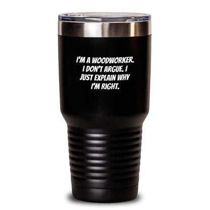 Woodworker's Wisdom Gifts from Friends for Birthday Unique Tumblers - I'm Right, I Explain - Main