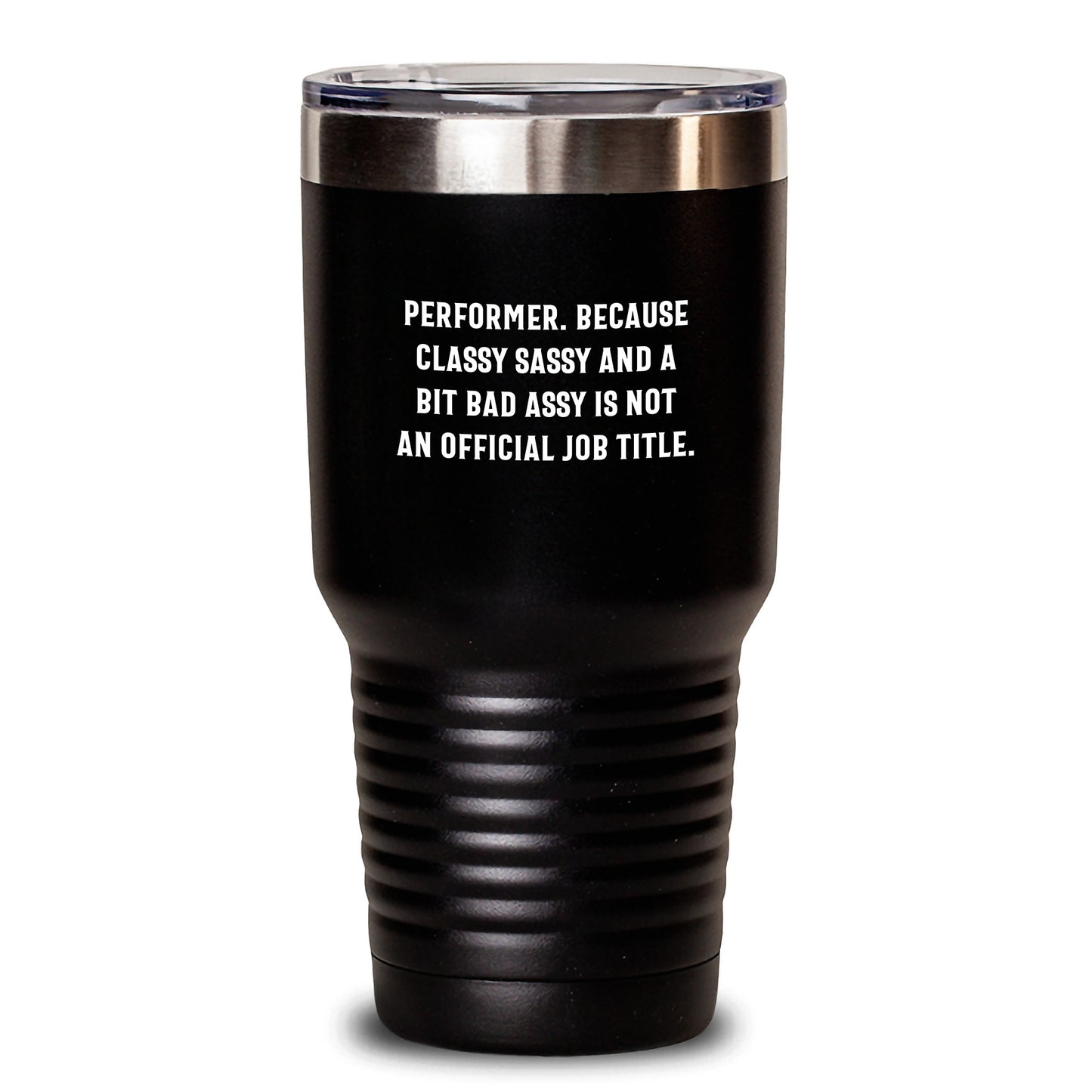 Funny Performer Gifts from Friends, Gifts for Performer Birthdays, Tumbler, 'Performer. Because Classy Sassy And A Bit Fearlessy Is Not An Official Job Title.' Quote - Main