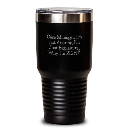 Funny Case Manager Gifts from Friends to Case Managers - Tumbler with 'I'm Not Arguing. I'm Just Explaining Why I'm Right.' Quote for Birthday Unique Gifts - Main