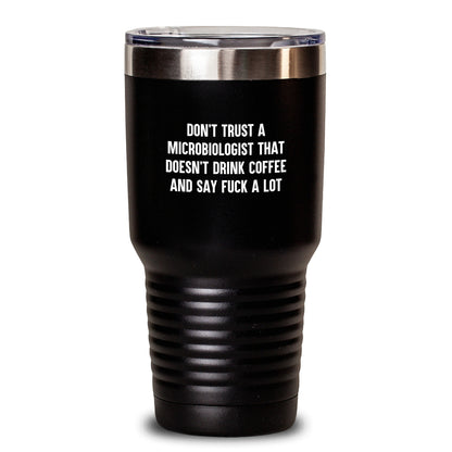 Funny Microbiologist Gifts from Men to Microbiologist Friends - Don't Trust A Microbiologist That Doesn't Drink Coffee and Say F--k A Lot, 20oz or 30oz Christmas Unique Tumblers - Main