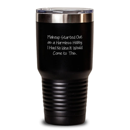 Makeup Lover's Gift Funny Tumbler, Gifts from Friends to Makeup Enthusiasts on Valentine's - Makeup Started Out As A Harmless Hobby, Now It's My Obsession - 20oz or 30oz Vacuum Insulated Tumbler - Main
