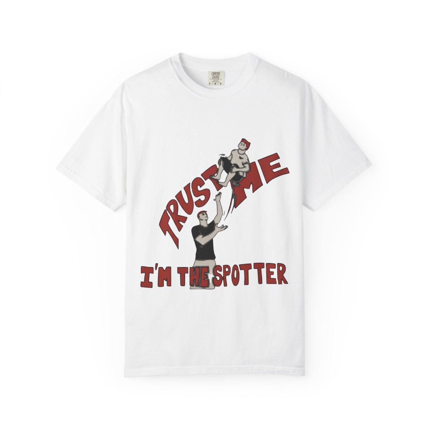 Trust Me I'm The Spotter T-Shirt — Funny Gym Trampolining Spotter Tee