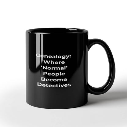 Genealogy: Where ‘Normal’ People Become Detectives - Fun Gift Mug for Family History Enthusiasts
